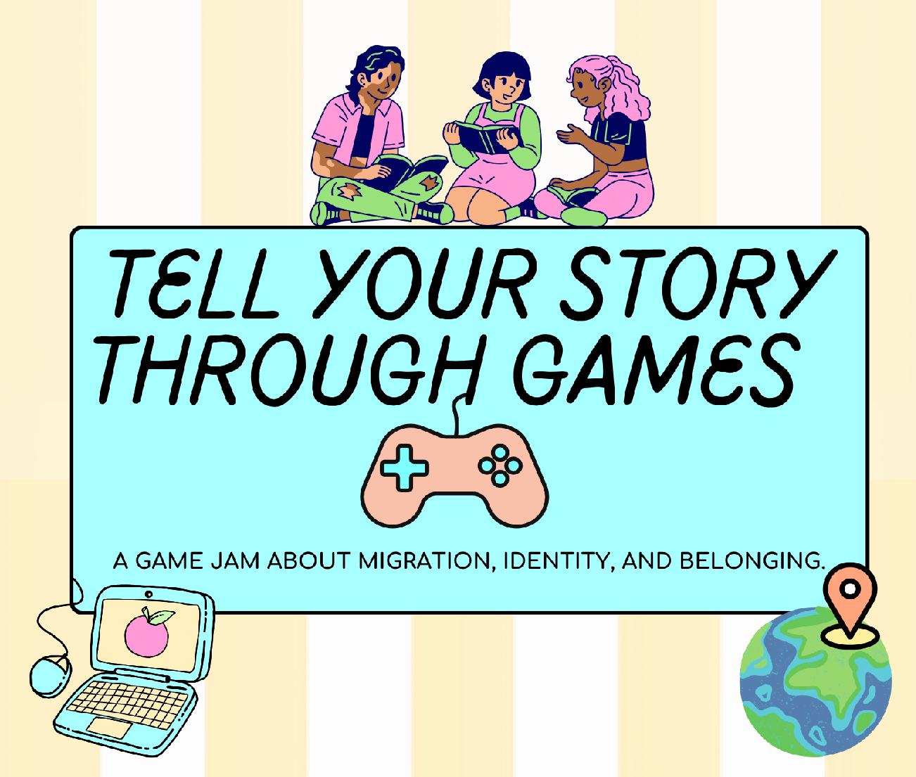 Tell Your Story Through Games - a game jam about migration, identity, and belonging